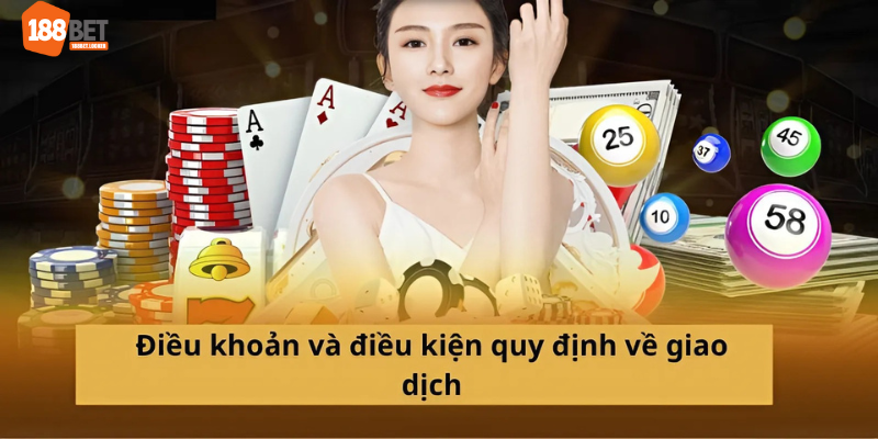 Điều khoản và điều kiện về giao dịch tại nhà cái 188bet