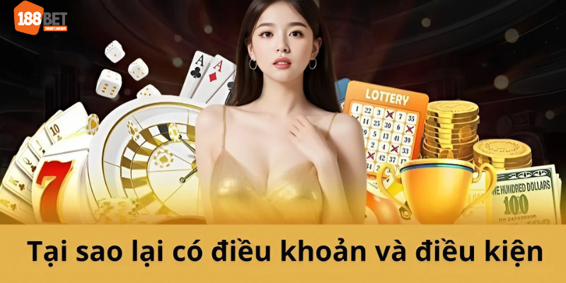 Vì sao lại có điều khoản và điều kiện tại nhà cái 188bet