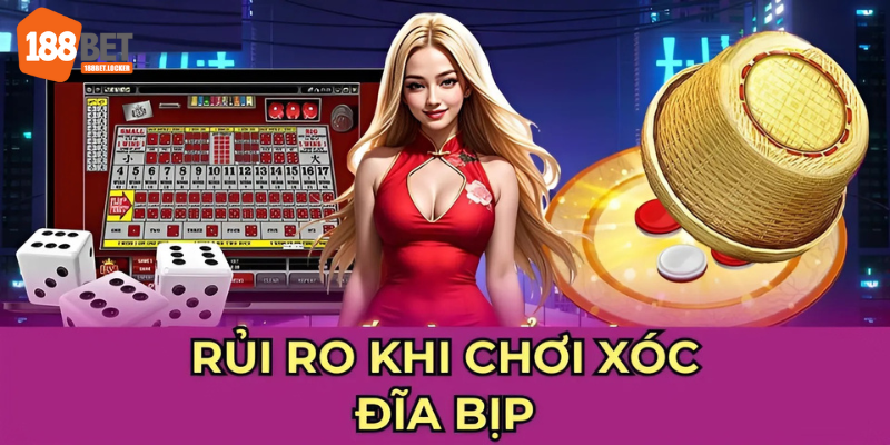 Rủi ro khi chơi Xóc Đĩa bịp