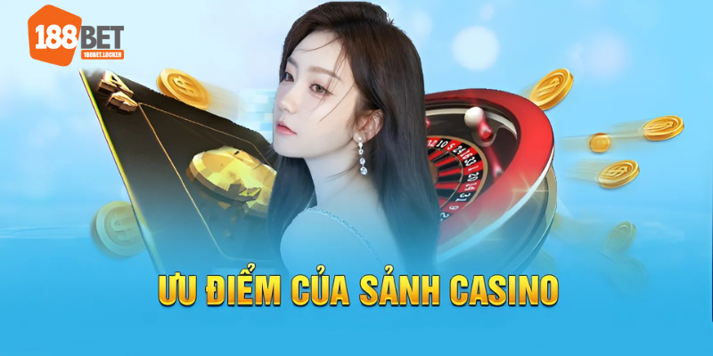 Ưu điểm các sảnh casino của 188BET