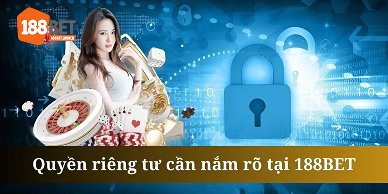 Vi phạm quyền riêng tư 188bet sẽ bị xử phạt nghiêm ngặt 