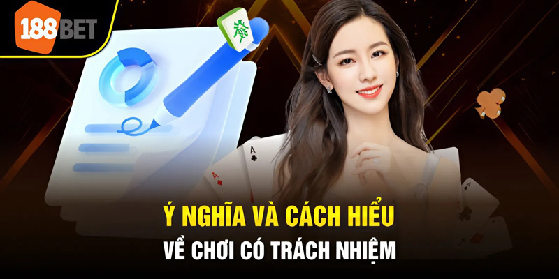 Ý nghĩa và cách hiểu về chơi có trách nhiệm