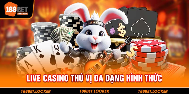 Thú vị đa dạng hình thức live Casino 